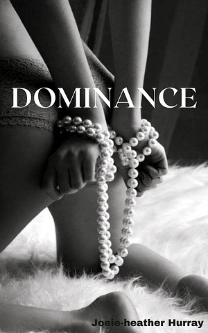 Dominance by Joeie Heather Hurray, Joeie Heather Hurray