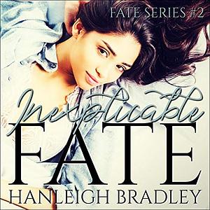 Inexplicable Fate by Hanleigh Bradley