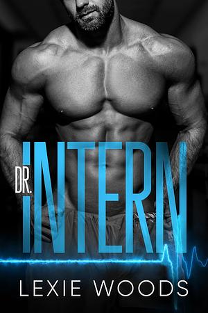 Dr. Intern by Lexie Woods