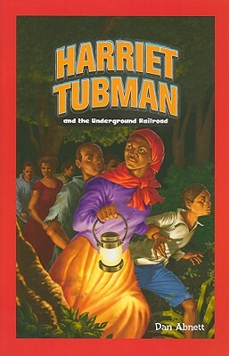 Harriet Tubman and the Underground Railroad by Dan Abnett