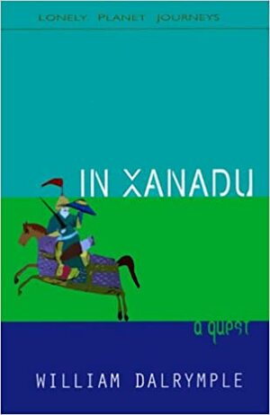 In Xanadu: A Quest by William Dalrymple