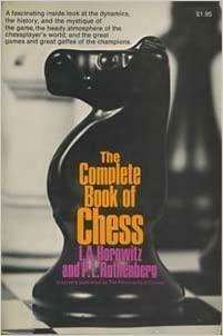 The Complete Book Of Chess by I.A. Horowitz