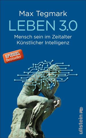 Leben 3.0: Mensch sein im Zeitalter Künstlicher Intelligenz by Max Tegmark