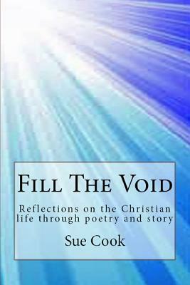 Fill the Void: Reflections on the Christian Life Through Poetry and Story by Sue Cook, Dave Roberts