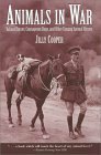 Animals In War: Valiant Horses, Courageous Dogs, and Other Unsung Animal Heroes by Jilly Cooper