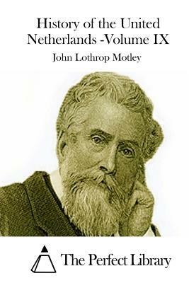 History of the United Netherlands -Volume IX by John Lothrop Motley