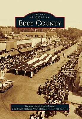 Eddy County by The Southeastern New Mexico Historical S, Donna Blake Birchell