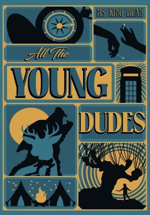 All The Young Dudes - Volume Two: Years 5 - 7 by MsKingBean89