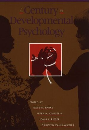A Century Of Developmental Psychology by Ross D. Parke