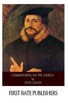 Commentaries on the Church by John Calvin