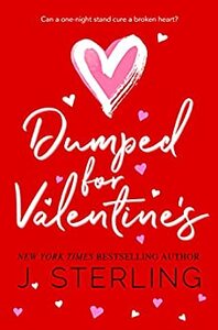 Dumped for Valentine's by J. Sterling