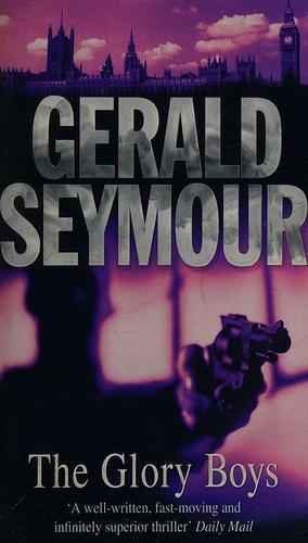 The Glory Boys by Gerald Seymour