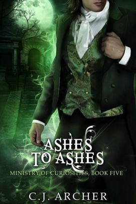 Ashes To Ashes by C.J. Archer