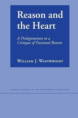 Reason and the Heart by William J. Wainwright