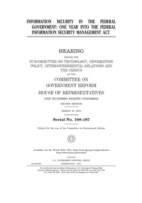 Information security in the federal government: one year into the Federal Information Security Management Act by Committee on Government Reform (house), United St Congress, United States House of Representatives