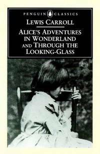 Alice's Adventures in Wonderland and Through the Looking-Glass by Hugh Haughton, Lewis Carroll