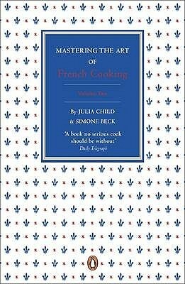Mastering the Art of French Cooking Volume 2. by Julia Child, Simone Beck, Louisette Bertholle
