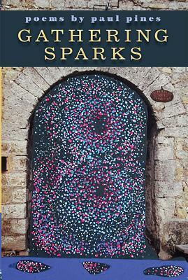Gathering Sparks by Paul Pines