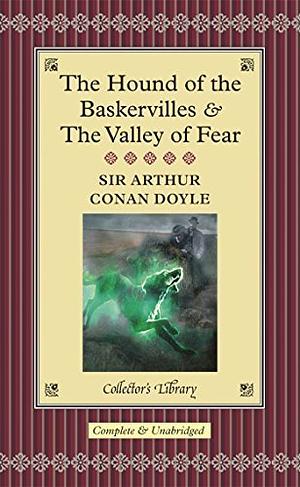 The Hound of the Baskervilles & The Valley of Fear by Arthur Conan Doyle