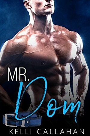 Mr. Dom by Kelli Callahan