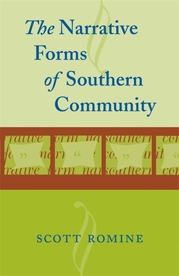 Narrative Forms of Southern Community by Scott Romine