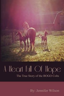 A Heart Full of Hope: The True Story of the BOGO Colts by Jennifer Wilson