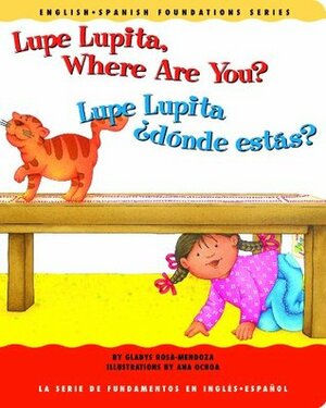 Lupe Lupita, Where Are You? / Lupe Lupita, ¿dónde estás? by Gladys Rosa-Mendoza, Ana Ochoa