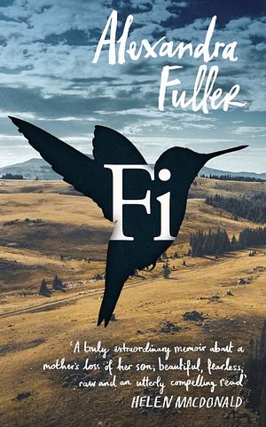 Fi: A Memoir of My Son by Alexandra Fuller