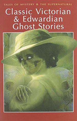 Classic Victorian and Edwardian Ghost Stories by Rex Collings