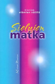 Sielujen matka : elämää elämien välillä by Michael Newton, Michael Newton