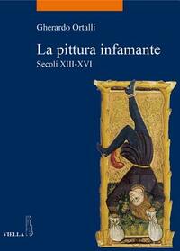 La Pittura Infamante: Secoli XIII-XVI by Gherardo Ortalli