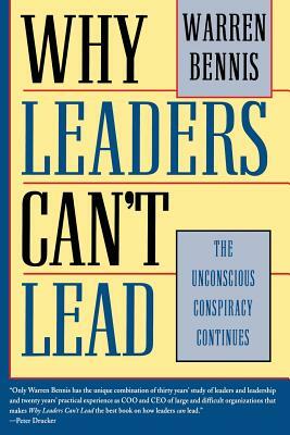 Why Leaders Can't Lead: The Unconscious Conspiracy Continues by Warren Bennis
