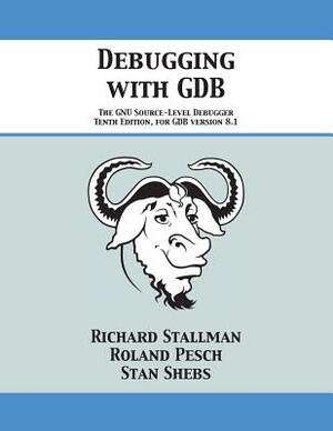 Debugging With Gdb: The Gnu Source Level Debugger, For Gdb Version 4.18 by Richard M. Stallman