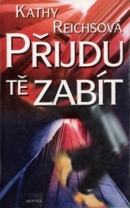 Přijdu tě zabít by Jana Pacnerová, Kathy Reichs