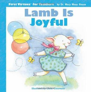 Lamb Is Joyful by Mary Manz Simon, Linda Clearwater