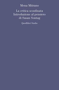 La critica sconfinata. Introduzione al pensiero di Susan Sontag by Mena Mitrano