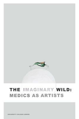 The Imaginary Wild: Medics as Artists by Lan Lan