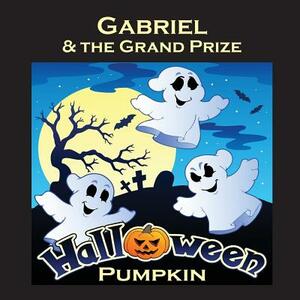 Gabriel & the Grand Prize Halloween Pumpkin (Personalized Books for Children) by C. a. Jameson