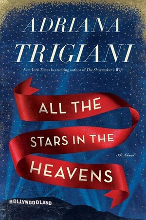 All the Stars in the Heavens by Adriana Trigiani