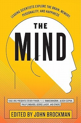 The Mind: Leading Scientists Explore the Brain, Memory, Personality, and Happiness by John Brockman