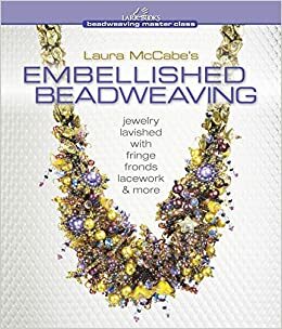 Laura McCabe's Embellished Beadweaving: Jewelry Lavished with Fringe, Fronds, LaceworkMore by Laura McCabe