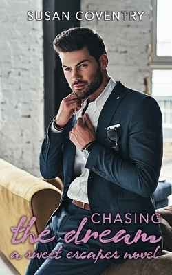 Chasing the Dream: A Sweet Escapes Novel by Susan Coventry