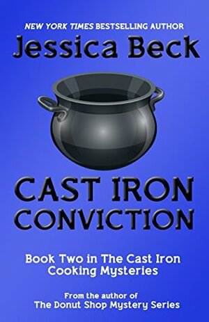 Cast Iron Conviction by Jessica Beck