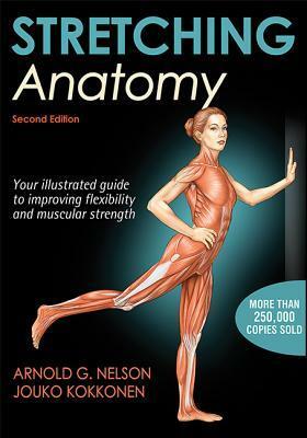 Stretching Anatomy by Jouko Kokkonen, Arnold G. Nelson