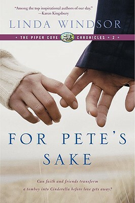 For Pete's Sake (the Piper Cove Chronicles) by Linda Windsor