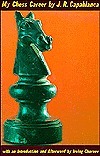 My Chess Career by José Raúl Capablanca