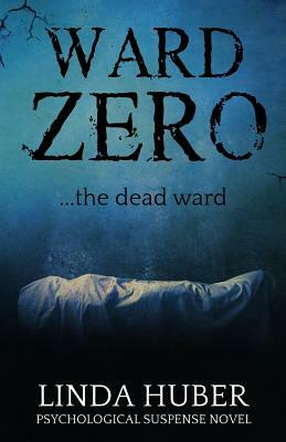 Ward Zero: ...the Dead Ward by Linda Huber