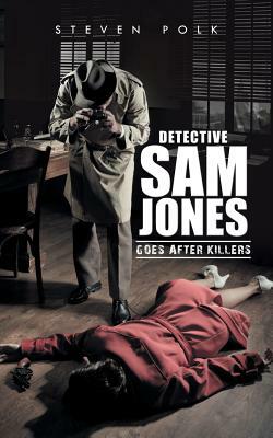 Detective Sam Jones Goes After Killers by Steven Polk