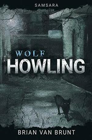 Samsara: Wolf Howling by Brian Van Brunt