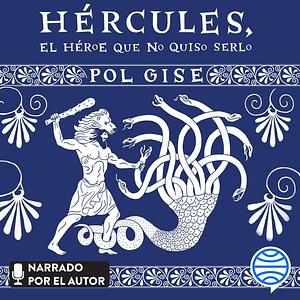 Hércules, el héroe que no quiso serlo by Pol Gise